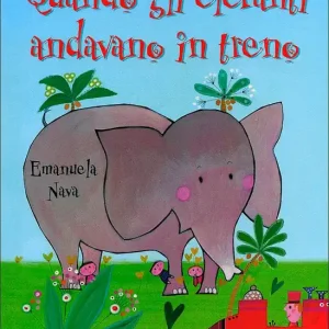 Bestseller Quando gli elefanti andavano in treno