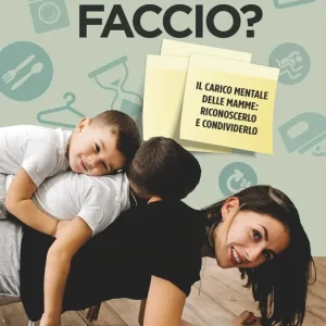 Ce la faccio? Il carico mentale delle mamme riconoscerlo e condividerlo Compra Oggi Stesso