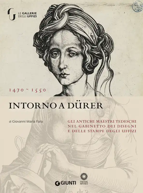 Intorno a Dürer. Gli antichi maestri tedeschi nella collezione del Gabinetto dei Disegni e delle Stampe Compra Adesso