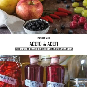 Spedizione Espresso Aceto & aceti Tutto il fascino delle fermentazioni e come realizzarle in casa