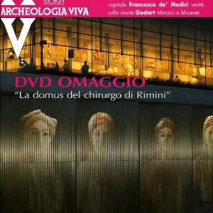 Archeologia Viva n. 138 - novembre/dicembre 2009 Rivista bimestrale - In allegato DVD ‘‘La domus del chirurgo di Rimini‘‘ Esclusivo