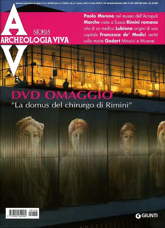 Archeologia Viva n. 138 - novembre/dicembre 2009 Rivista bimestrale - In allegato DVD ‘‘La domus del chirurgo di Rimini‘‘ Esclusivo