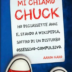 Mi chiamo Chuck Ho diciassette anni. E, stando a Wikipedia, soffro di un disturbo ossessivo-compulsivo. Ultima Occasione