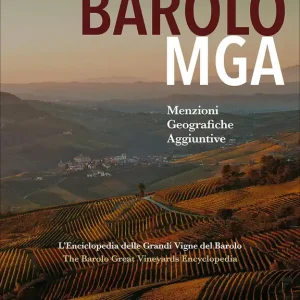 Nuova Collezione Barolo MGA (Menzioni Geografiche Aggiuntive) L‘Enciclopedia delle Grandi Vigne del Barolo/The Barolo Great Vineyards Encyclopedia