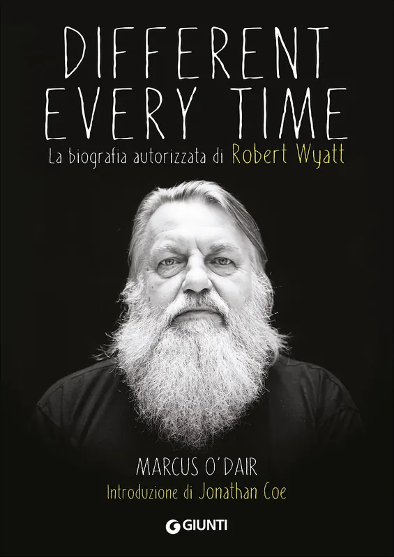 Nuova Collezione Different every time La biografia autorizzata di Robert Wyatt