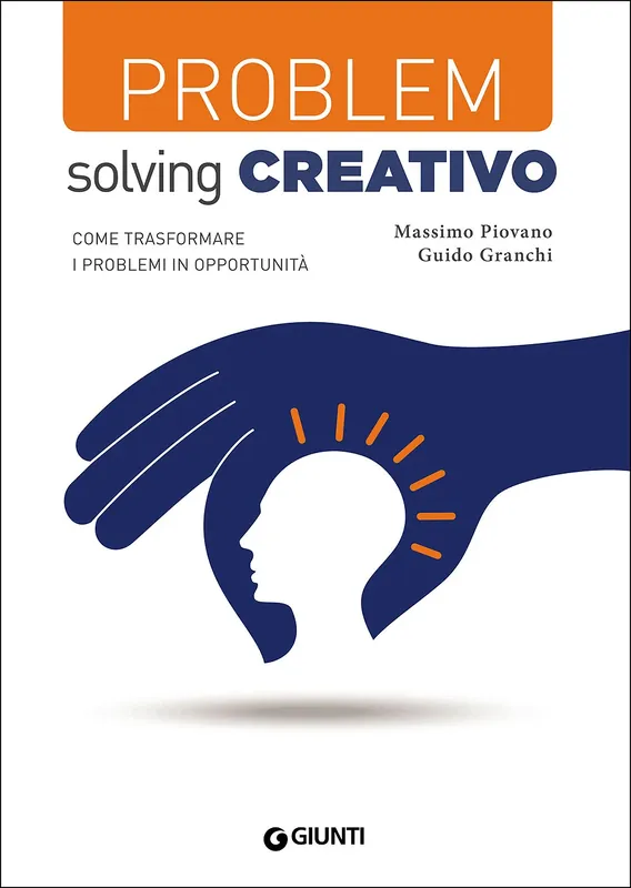 Esclusivo Problem solving creativo Come trasformare i problemi in opportunità