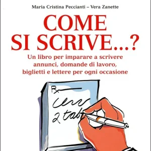 Offerta Limitata Come si scrive...? Un libro per imparare a scrivere annunci, domande di lavoro, biglietti e lettere per ogni occasione