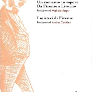 Un romanzo in vapore. Da Firenze a Livorno - I misteri di Firenze Occasione Imperdibile