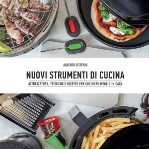 Professionale Nuovi strumenti di cucina Attrezzature, tecniche e ricette per cucinare meglio in casa