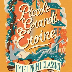 Affare Piccole grandi eroine. I miei primi classici I miei primi classici