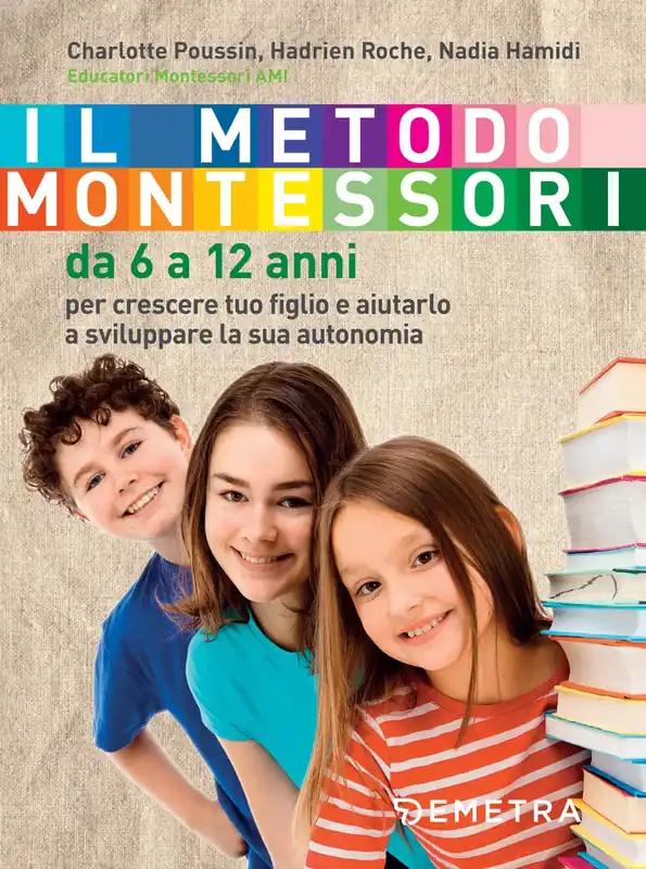 Quantità Limitata Il metodo Montessori da 6 a 12 anni Per crescere tuo figlio e aiutarlo a sviluppare la sua autonomia