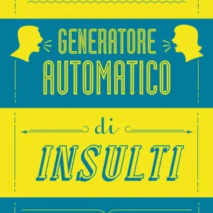 Lo spietato generatore automatico di insulti Ultima Occasione