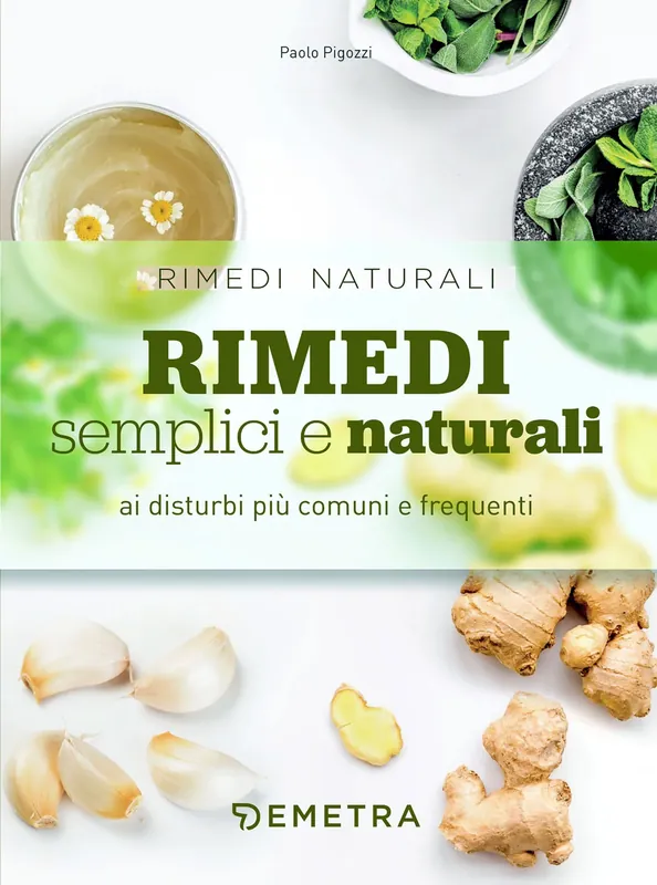 Rimedi semplici e naturali ai disturbi più comuni e frequenti Acquista Ora