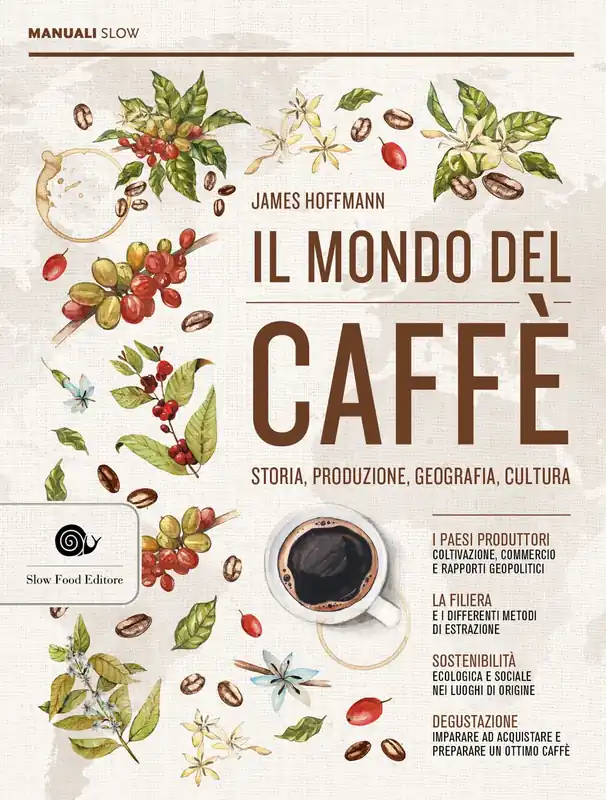 Il mondo del caffè Storia, produzione, geografia, cultura Esclusivo