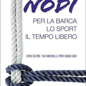 A Buon Prezzo Nodi per la barca, lo sport, il tempo libero Con oltre 150 modelli per ogni uso