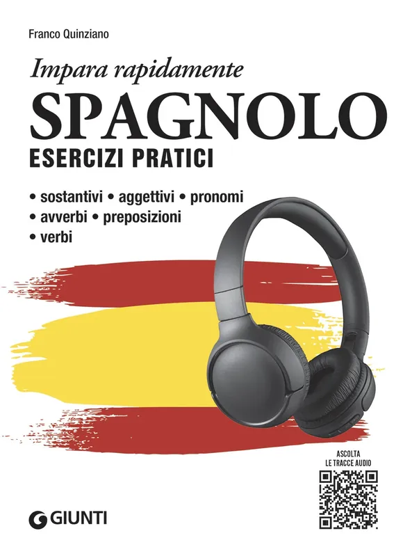 Spedito Oggi Spagnolo. Esercizi pratici con tracce audio Sostantivi, aggettivi, pronomi, avverbi, preposizioni, verbi