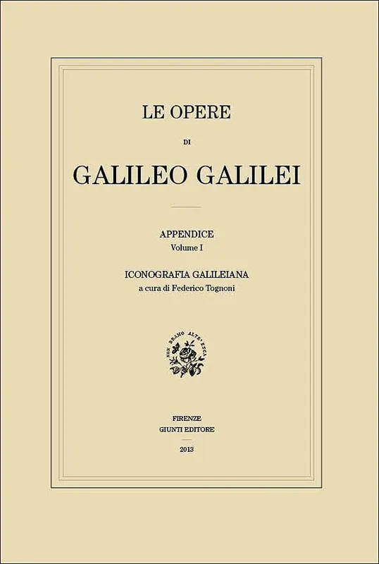 Le Opere di Galileo Galilei - Appendice - Vol. I Iconografia galileiana (edizione in brossura) Popolare