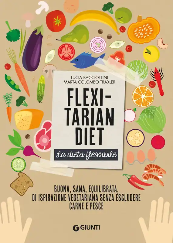 Compra Oggi Stesso Flexitarian diet. La dieta flessibile Buona, sana, equilibrata, di ispirazione vegetariana senza escludere carne e pesce