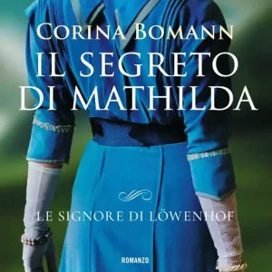 Il segreto di Mathilda Le signore di Löwenhof Quantità Limitata