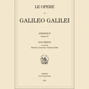 Must-Have Le opere di Galileo Galilei - Appendice Vol. IV Documenti