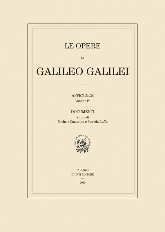 Must-Have Le opere di Galileo Galilei - Appendice Vol. IV Documenti