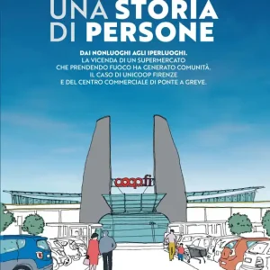 Direttamente Dal Produttore Una storia di persone Dai nonluoghi agli iperluoghi. La vicenda di un supermercato che prendendo fuoco ha generato comunità. Il caso di Unicoop Firenze e del centro commerciale di Ponte a Greve.