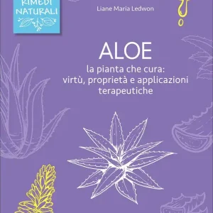 Prezzo Ridotto Aloe La pianta che cura virtù, proprietà e applicazioni terapeutiche