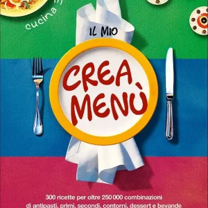 Novità Il mio crea menù 300 ricette per oltre 250000 combinazioni di antipasti, primi, secondi, contorni, dessert e bevande