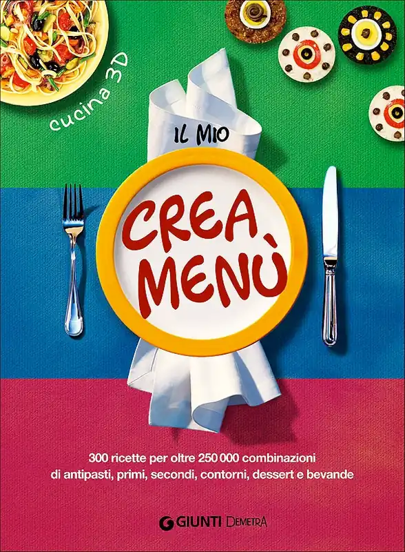 Novità Il mio crea menù 300 ricette per oltre 250000 combinazioni di antipasti, primi, secondi, contorni, dessert e bevande