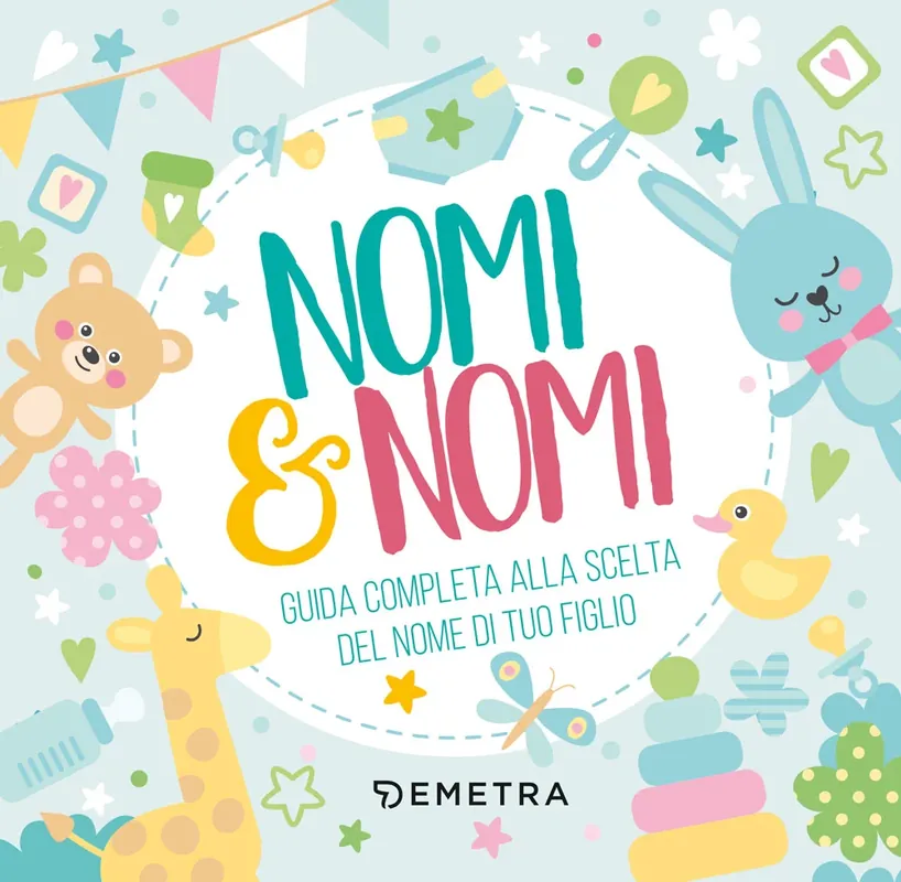 Nomi & nomi Guida completa alla scelta del nome di tuo figlio Occasione