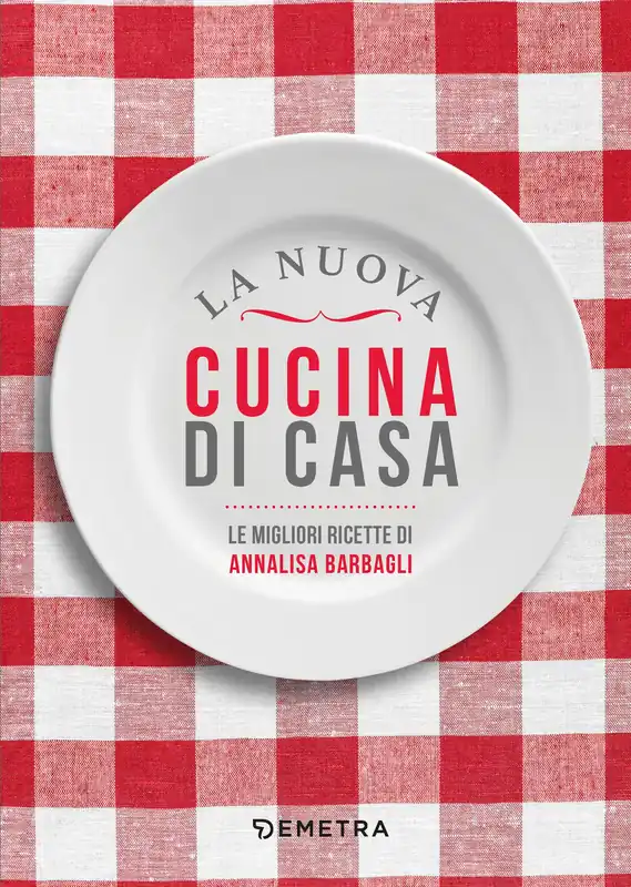 La nuova cucina di casa Le migliori ricette di Annalisa BarbagliI Soddisfatti O Rimborsati