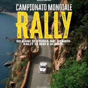 Campionato Mondiale Rally 50 anni di storia nei grandi rally di ieri e di oggi Quantità Limitata