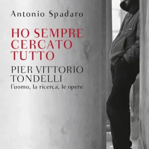 Ho sempre cercato tutto Pier Vittorio Tondelli. L‘uomo, la ricerca, le opere Prezzo Conveniente