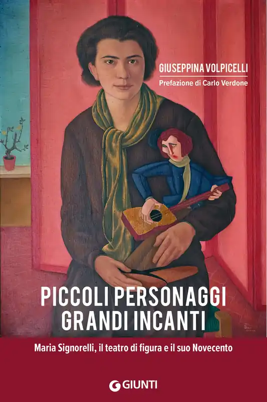 Piccoli personaggi grandi incanti Maria Signorelli, il teatro di figura e il suo Novecento Popolare