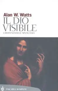 Il Dio visibile. Cristianesimo e misticismo Bestseller