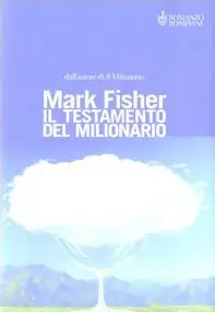 Ultime Pezzi Il testamento del milionario ovvero l‘arte di avere successo ed essere felici