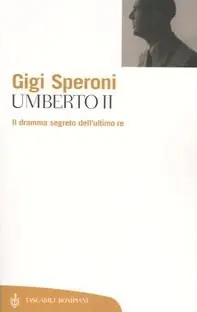 Umberto II. Il dramma segreto dell‘ultimo re Miglior Prezzo