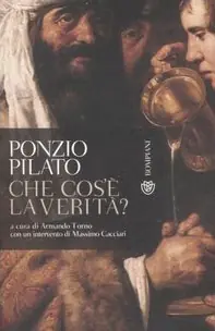 Ponzio Pilato. Che cos‘è la verità? Una domanda che non ha ancora risposta Compra Online