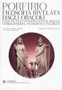 Reso Gratuito Filosofia rivelata dagli oracoli. Con tutti i frammenti di magia, stregoneria, teosofia e teurgia. Testi greci e latini a fronte