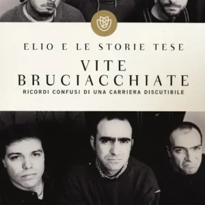 Vite bruciacchiate. Ricordi confusi di una carriera discutibile Super Prezzo