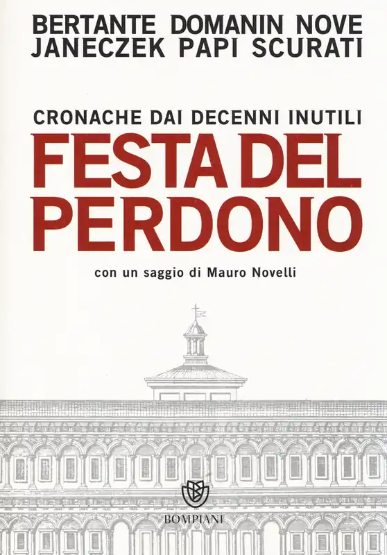 Festa del perdono. Cronache dai decenni inutili Quantità Limitata