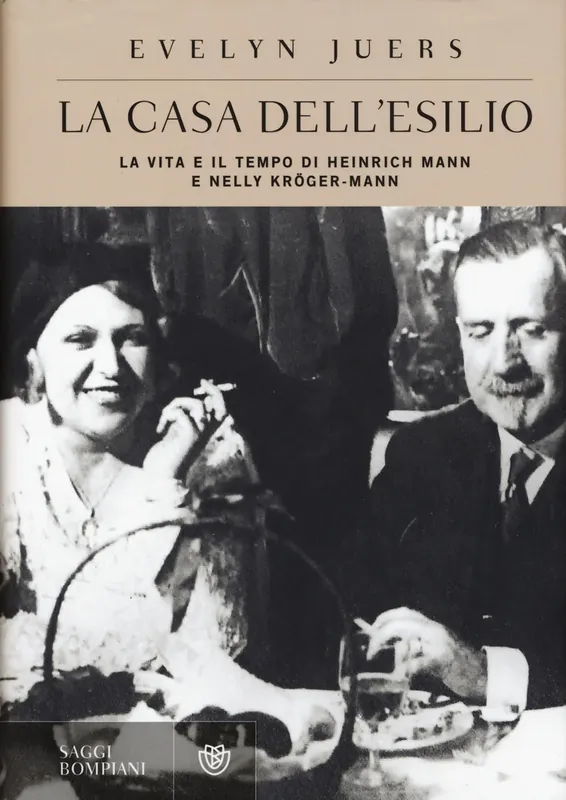Consegna Rapida La casa dell‘esilio. La vita e il tempo di Heinrich Mann e Nelly Kröger-Mann