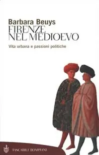 Firenze nel Medioevo. Vita urbana e passioni politiche (1250-1530) Offerta Limitata