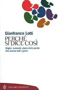 Perché si dice così. Origini, curiosità, storia delle parole che usiamo tutti i giorni Offerta