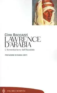 Offerta Del Giorno Lawrence d‘Arabia. L‘avventuriero dell‘assoluto