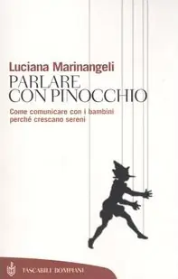 Parlare con Pinocchio. Come comunicare con i bambini perché crescano sereni Ordina Subito