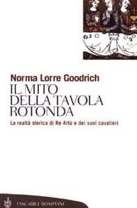 Spedito Oggi Il mito della Tavola rotonda. La realtà storica di Re Artù e dei suoi cavalieri