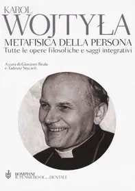 Metafisica della persona. Tutte le opere filosofiche e saggi integrativi Scelto Dai Clienti