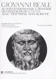 Autotestimonianze e rimandi dei dialoghi di Platone alle «Dottrine non scritte». Testo greco a fronte Quantità Limitata