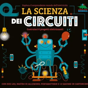 La scienza dei circuiti Esplora il sorprendente mondo dell’elettricità Ultima Occasione